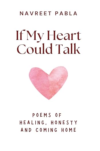 If My Heart Could Talk: Poems of Healing, Honesty and Coming Home