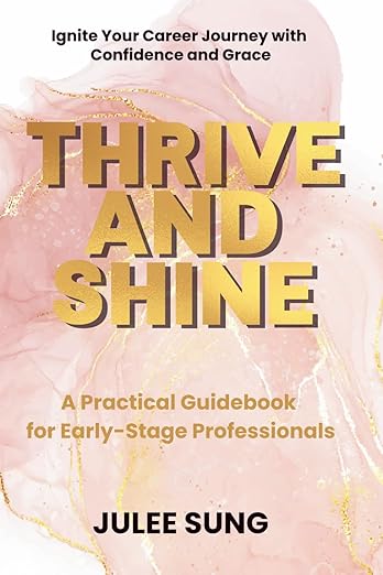 Thrive and Shine: A Practical Guidebook for Early-Stage Professionals