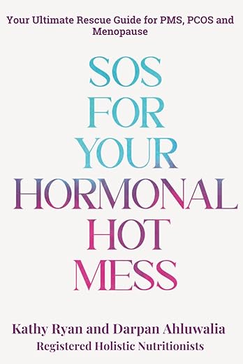 SOS for Your Hormonal Hot Mess: Your Ultimate Rescue Guide for PMS, PCOS and Menopause