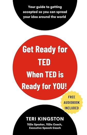 Get Ready for TED When TED is Ready for you!: Your Step-By-Step Guide to Getting Accepted so You Can Spread Your Idea around the World