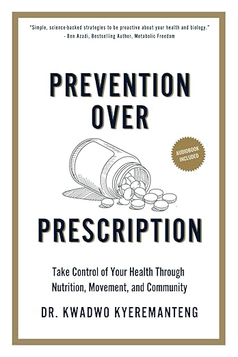 Prevention Over Prescription: Take Control of Your Health through Nutrition, Movement and Community