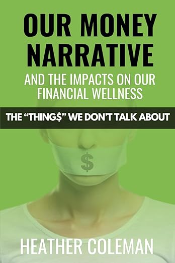 The Things We Don’t Talk About: Our Money Narrative and the Impacts on Our Financial Wellness