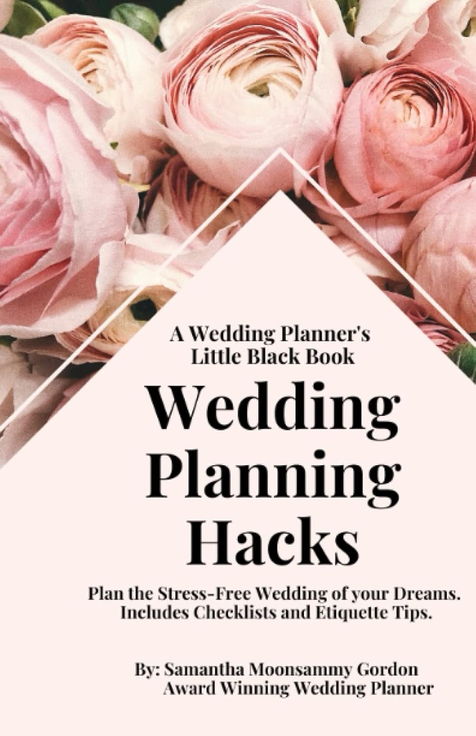 A Wedding Planner’s Little Black Book: Wedding Planning Hacks: Plan the Stress-Free Wedding of Your Dreams.