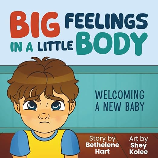 Big Feelings in a Little Body: Welcoming a New Baby 