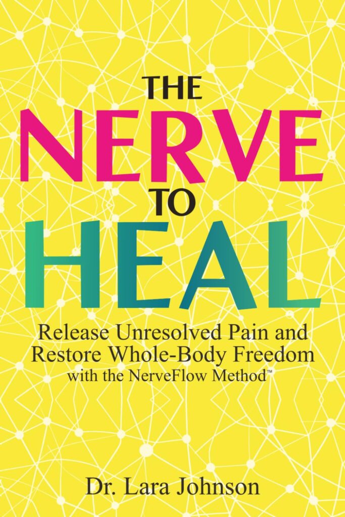 The Nerve to Heal: Release Unresolved Pain and Move Freely for Life
