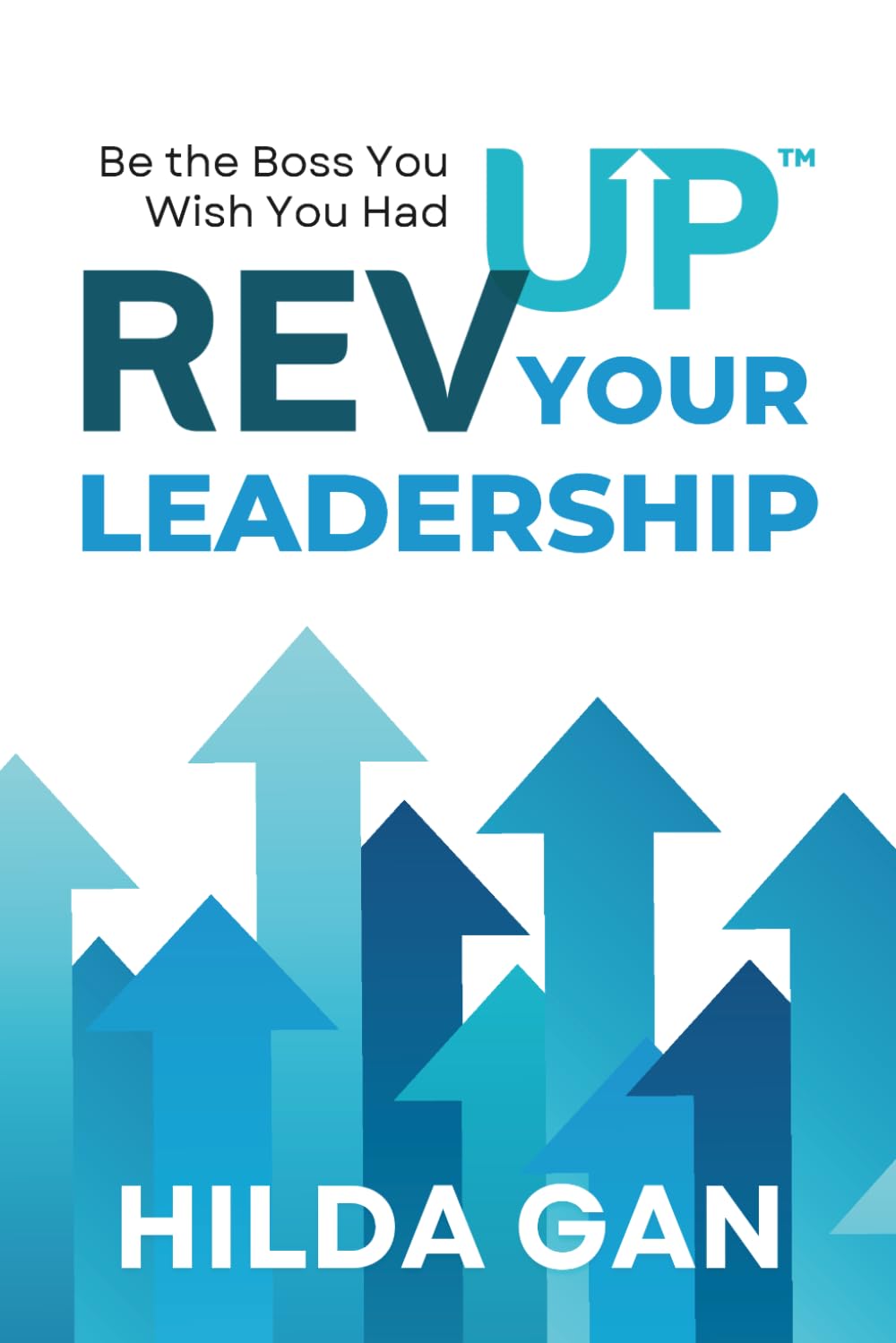 REVUP Your Leadership™: Be the Boss You Wish You Had